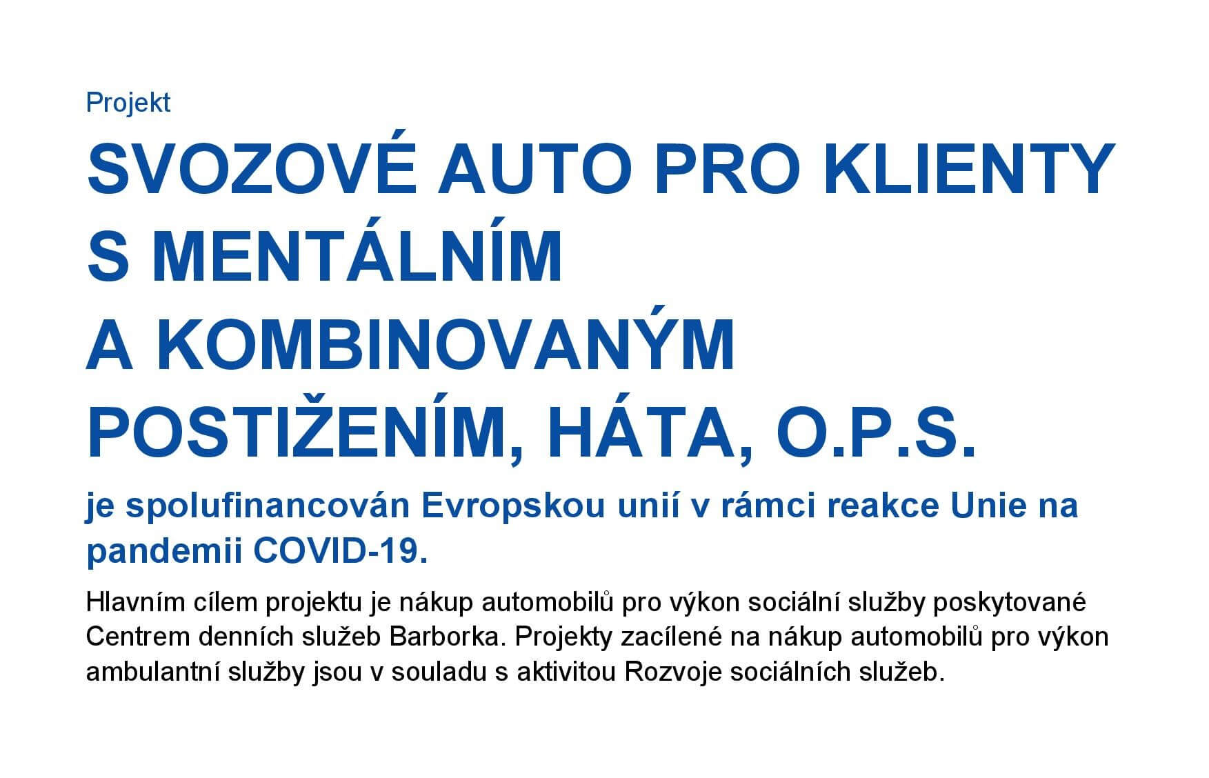 SVOZOVÉ AUTO PRO KLIENTY S MENTÁLNÍM A KOMBINOVANÝM POSTIŽENÍM, HÁTA, O.P.S.